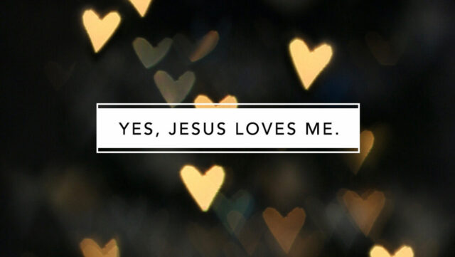 Text: "Yes, Jesus loves me" with heart bokeh.
